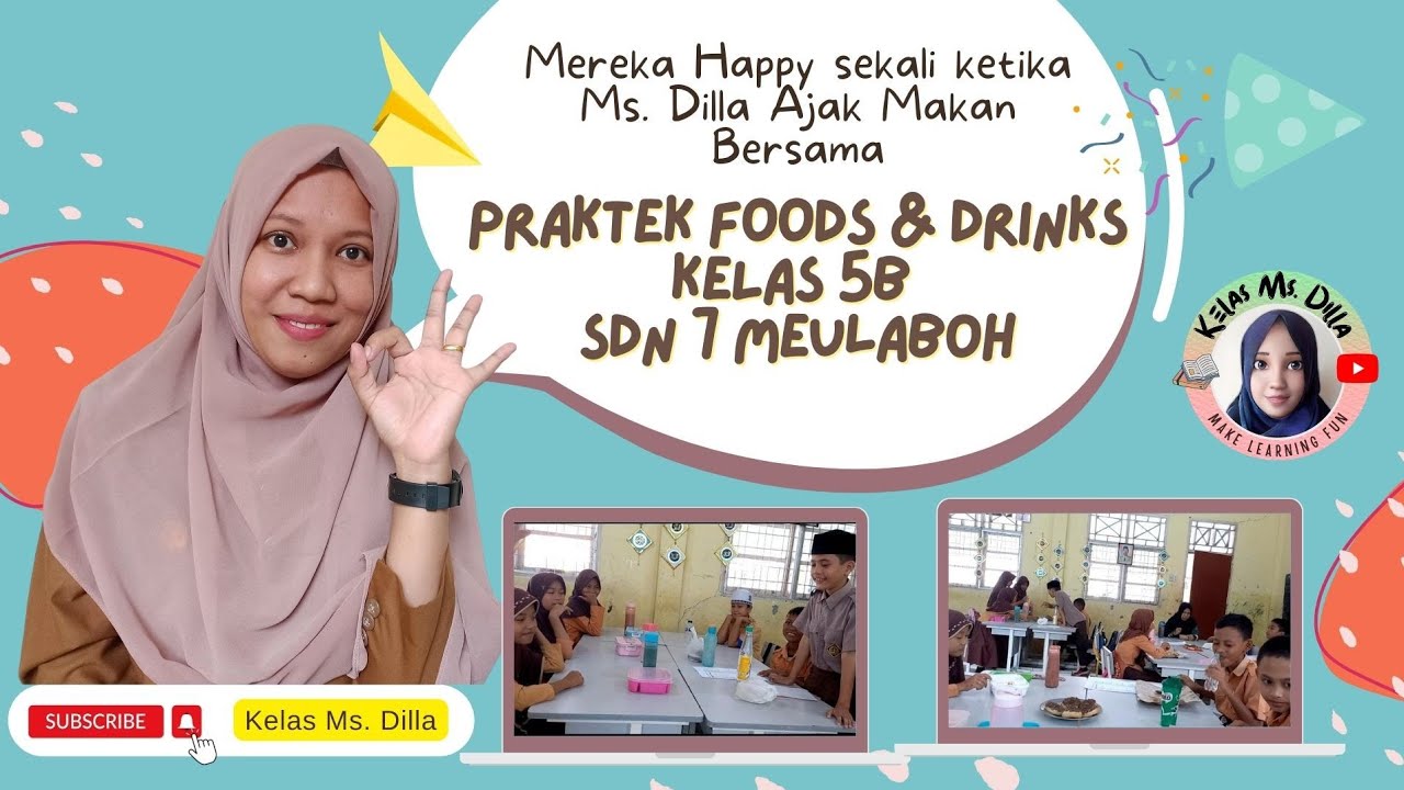 Serunya praktek Foods & Drinks di Kelas Ms. Dilla (Makan bersama kelas 5B SDN 7 Meulaboh)