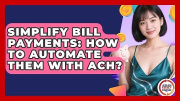 Simplify Bill Payments: How To Automate Them With ACH? - Asian Family Finance Pro