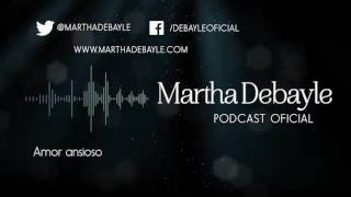 Amor ansioso con Mario Guerra | Martha Debayle