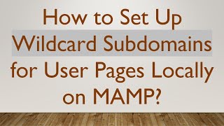How to Set Up Wildcard Subdomains for User Pages Locally on MAMP