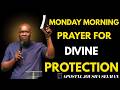 MONDAY MORNING PRAYER FOR DIVINE PROTECTION 🔥 Start Your Week Covered by God