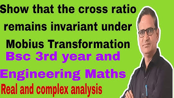 Show that the cross ratio remains invariant under Mobius Transformation Bsc 3rd year enj.maths