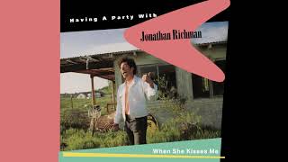 Jonathan Richman - When She Kisses Me (from Having A Party With Jonathan Richman)