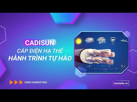 Phim giới thiệu sản phẩm | CADI-SUN | Cáp điện hạ thế - Hành trình tự hào | INS Media