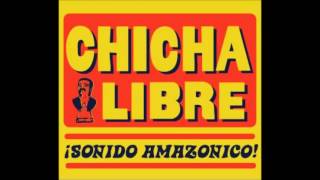 Chicha Libre - The Hungry Song chords