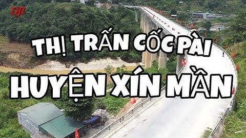TTV I TOÀN CẢNH TỪ FLAYCAM. THỊ TRẤN CỐC PÀI HUYỆN XÍN MẦN