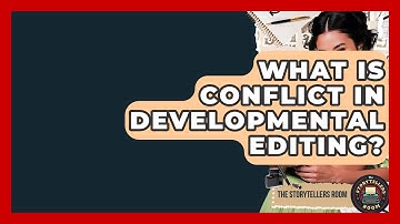 What Is Conflict In Developmental Editing? - The Storytellers Room
