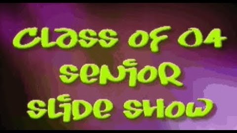 2004 Senior Slideshow