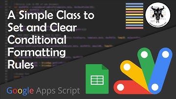 A Simple Apps Script Class to Clear & Set Conditional Formatting in Google Sheets
