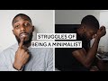 5 Struggles Of Being A Minimalist [Minimalism Series]