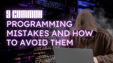 9 Common Programming Mistakes and How to Avoid Them