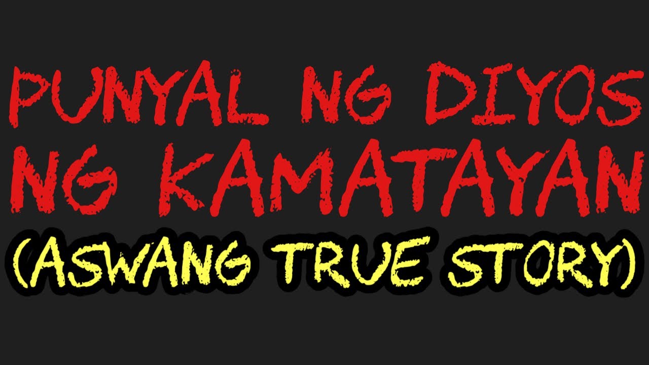 PUNYAL NG DIYOS NG KAMATAYAN (Aswang True Story)