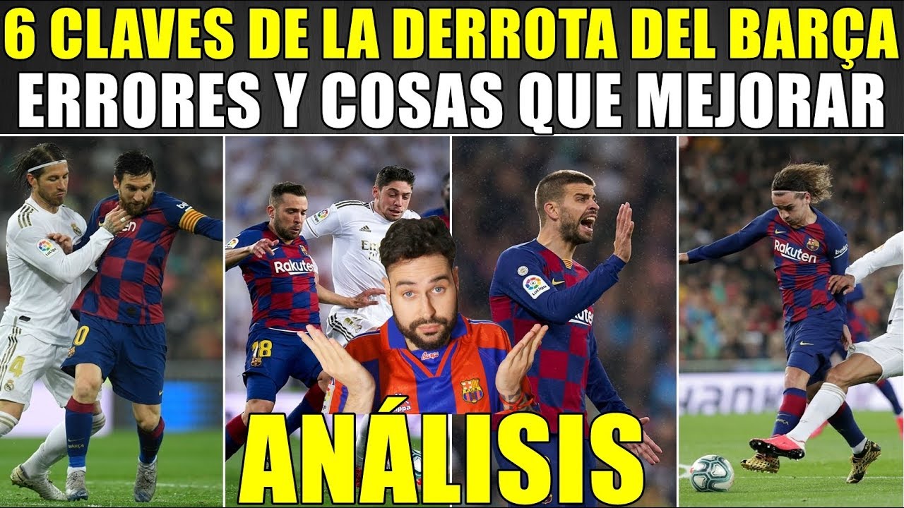 LAS CLAVES DE LA DERROTA DEL BARÇA CONTRA EL REAL MADRID EN EL CLÁSICO ...