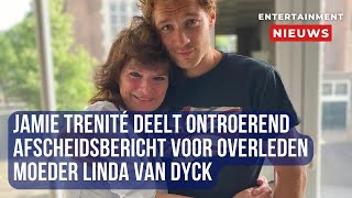 Jamie Trenité's Ontroerend Afscheid: Emotioneel Bericht voor Overleden Moeder Linda van Dyck