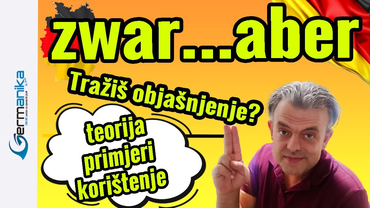 Znaš li šta je zwar aber u njemackom i čemu služi?