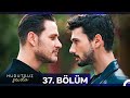 Hudutsuz Sevda 37 Bölüm