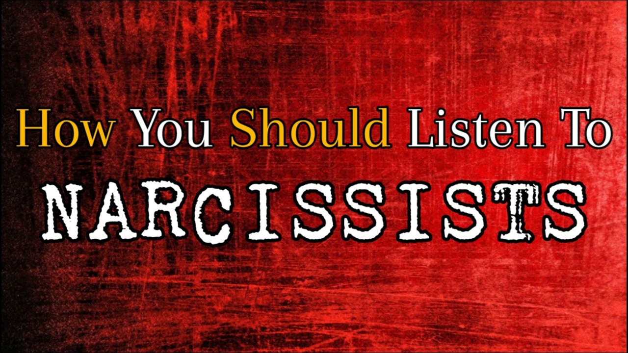 How You Should Listen To Narcissists