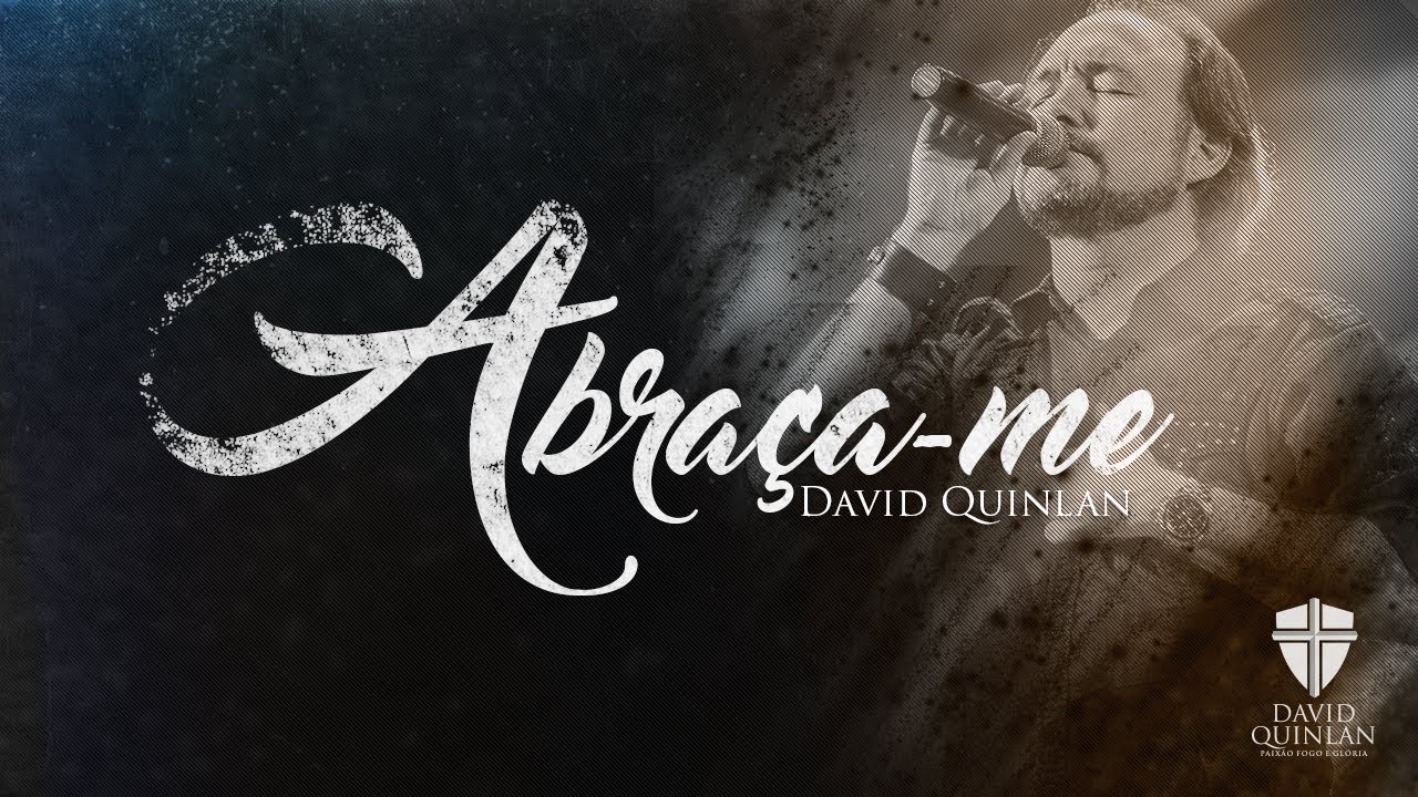 Abraa me   David Quinlan   Clipe Oficial