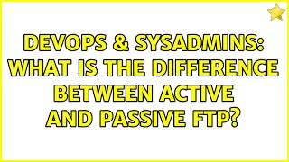 DevOps & SysAdmins: What is the difference between active and passive FTP? Profile