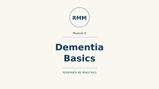 Module 6 — Dementia Basics