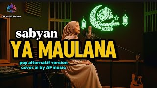 Download Lagu Sabyan - ya Maulana | pop alternatif version cover by AF music  MP3