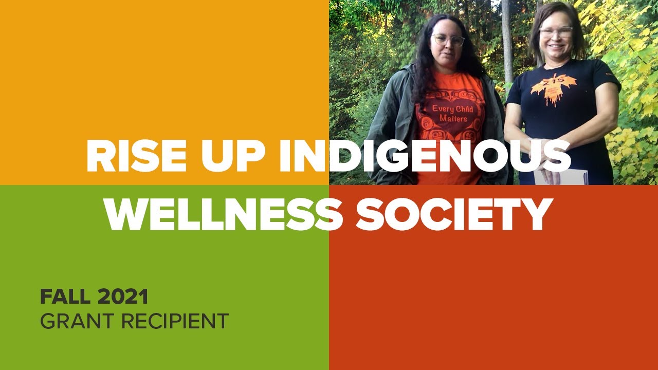 Fall 2021 Grant Recipient - Rise Up Indigenous Wellness Society