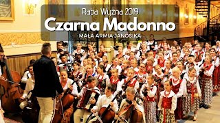 Video thumbnail of "Czarna Madonna - MAŁA ARMIA JANOSIKA (Raba Wyżna 23.06.2019 r.)"