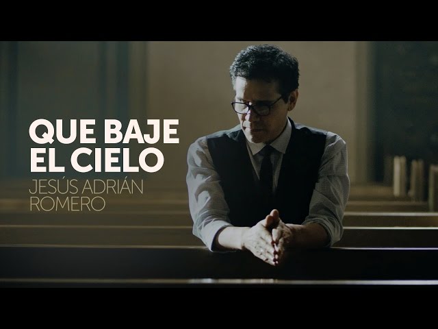 Jesus Adrian Romero - Que baje el cielo