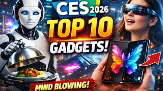 CES 2026: Top 10 Mind-Blowing Gadgets You MUST See! | Future Tech Revealed