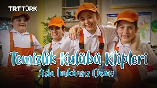 Temizlik Kulübü Klipleri - Asla İmkansız Deme