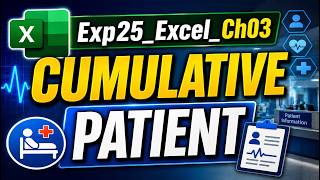 Exp25_Excel_Ch03_Cumulative_Patient | Guaranteed clarity &amp; confidence in Excel | Trusted Method