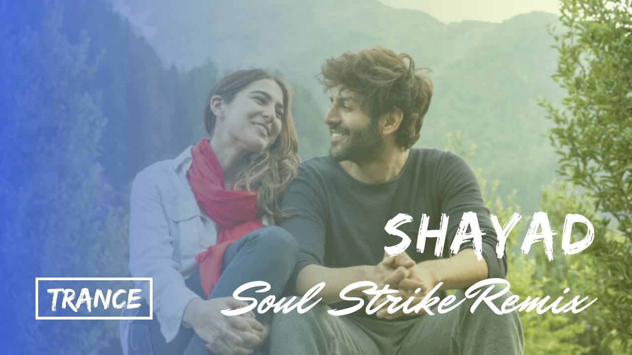 Shayad (Soul Strike Remix) | Love  Aaj Kal | Arijit Singh | Progressive Trance