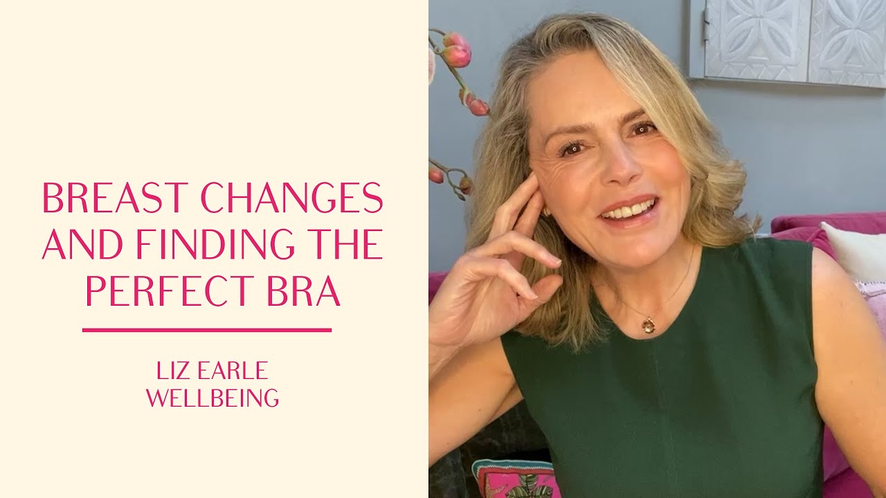 Breast changes during menopause and finding the perfect bra Liz Earle