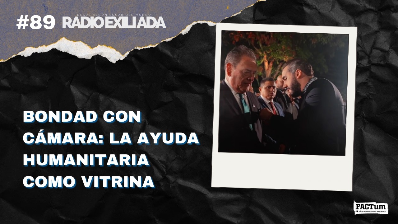 Radio Exiliada EP89: Bondad con cámara, la ayuda humanitaria como vitrina 📱
