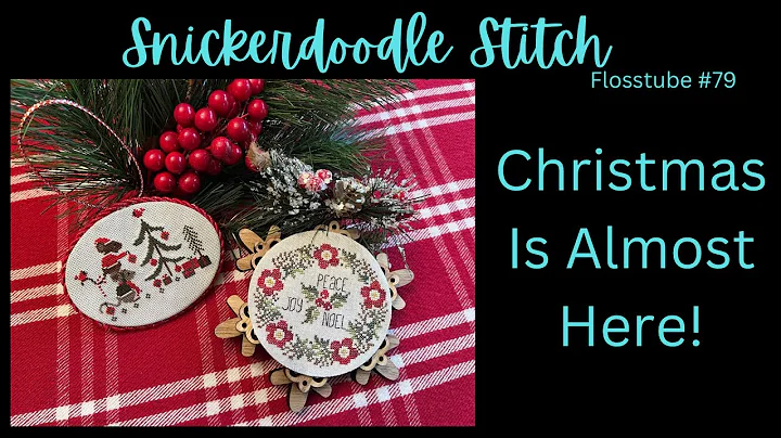  Christmas Stitching and Another Quilt - Flosstube #79