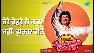 तेरे चेहरे से नज़र नहीं- झंकार बीट | Jhankar Beats- Rishi Kapoor | DJ Harshit Shah | DJ MHD IND