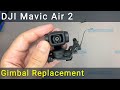 The Ultimate DJI Mavic Air 2 Gimbal Camera Guide: Disassembly, Repair or Replacement parts