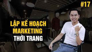 Full [Marketing thời trang] Bài 17: Lập kế hoạch Marketing trong ngành thời trang | PA Marketing Guide