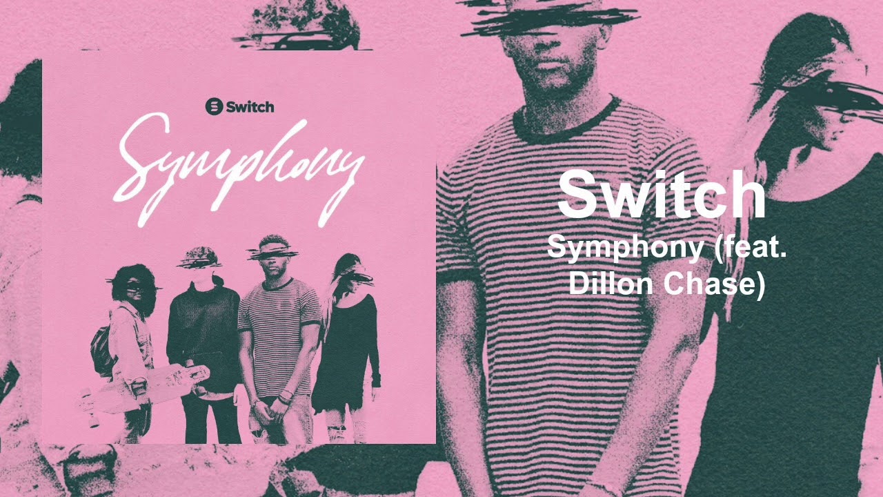 Switch "Symphony (feat. Dillon Chase)" YouTube