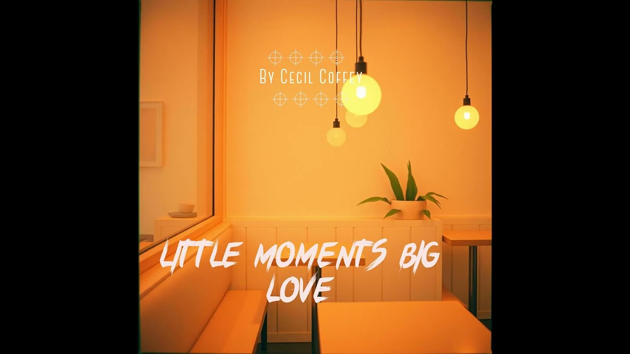 Little Moments Big Love   Cecil Coffey 720p, h264