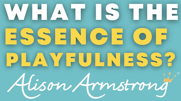 What is the essence of playfulness? | Alison Armstrong