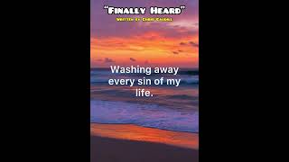 Finally Heard Written By Chris Caudill