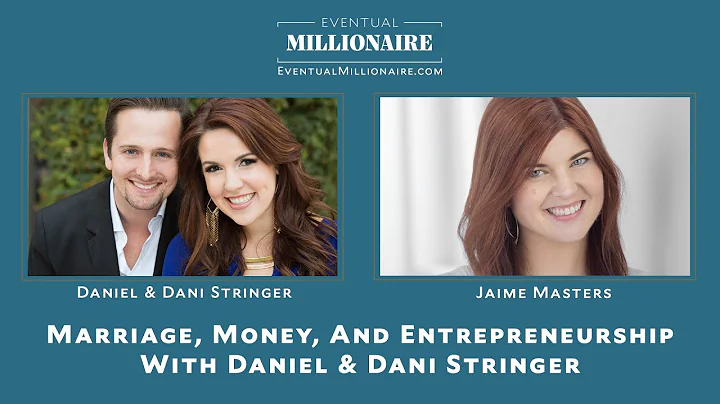 Marriage, Money, And Entrepreneurship With Daniel ...