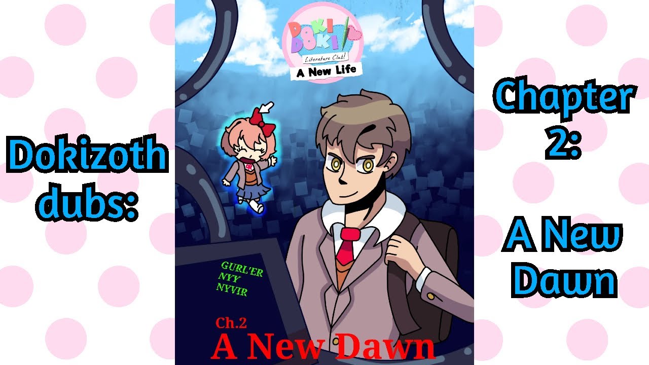 Chapter 2: A New Dawn/Doki Doki Literature Club: A New Life/Dokizoth Dubs!