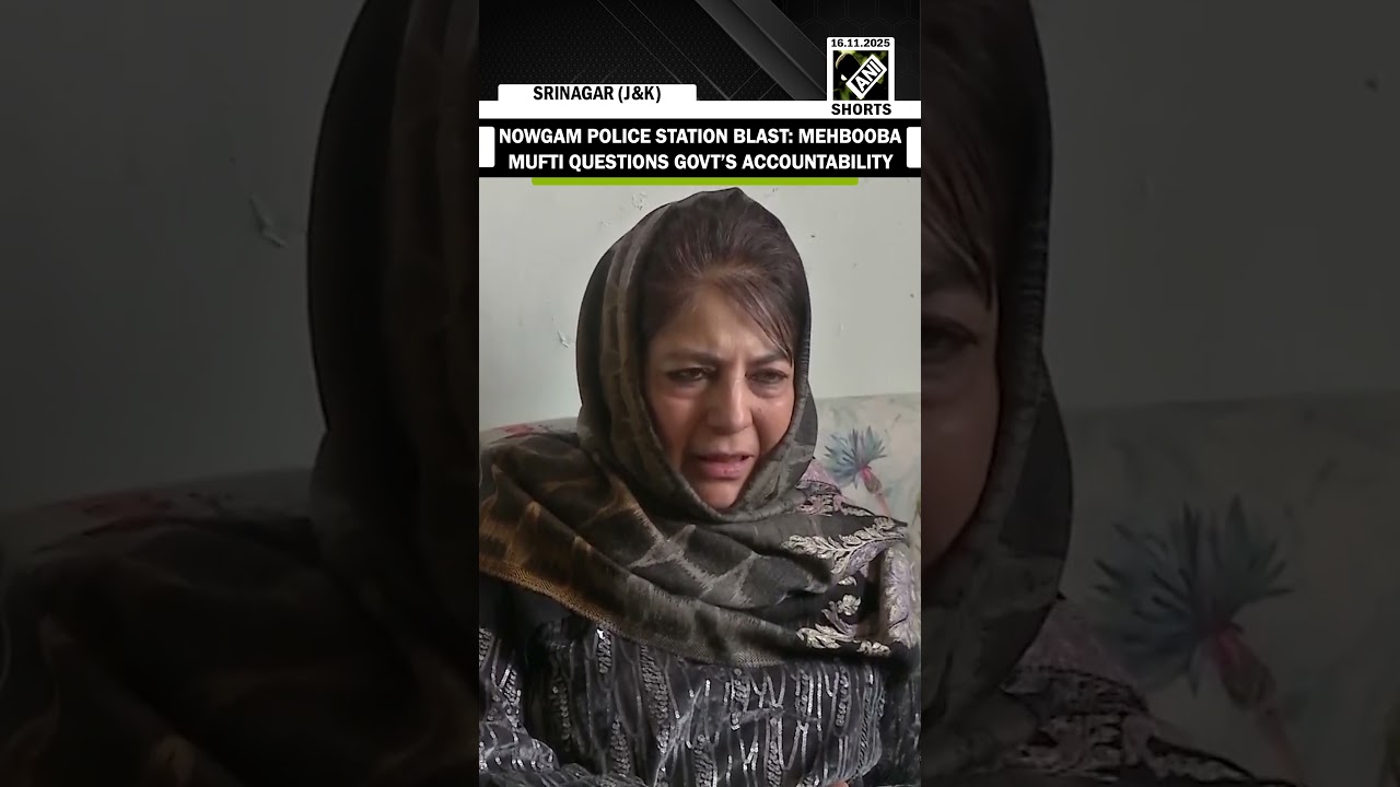 PDP Chief Mehbooba Mufti calls for investigation, accountability in Nowgam police station blast