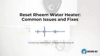 Reset Rheem Water Heater Common Issues and Fixes