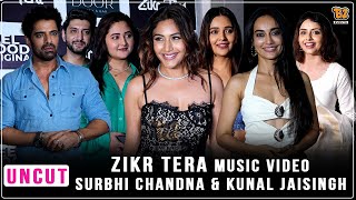 UNCUT - Surbhi Chandna, Rashami Desai, Kunal Jaisingh & More | Zikr Tera Music Video Launch