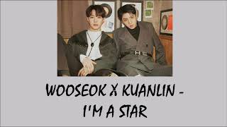 Wooseok X Kuanlin - I'm A Star Lyrics [Rom Indo]