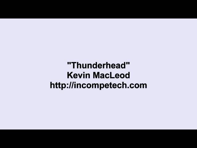Watch Kevin MacLeod ~ Thunderhead on YouTube Watch Kevin MacLeod ~ Thunderhead on YouTube