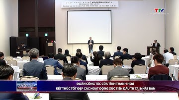 Đoàn công tác của tỉnh Thanh Hoá kết thúc tốt đẹp các hoạt động xúc tiến đầu tư tại Nhật Bản